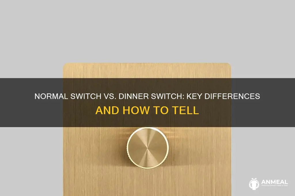how to differentiate normal switch from dinner switch