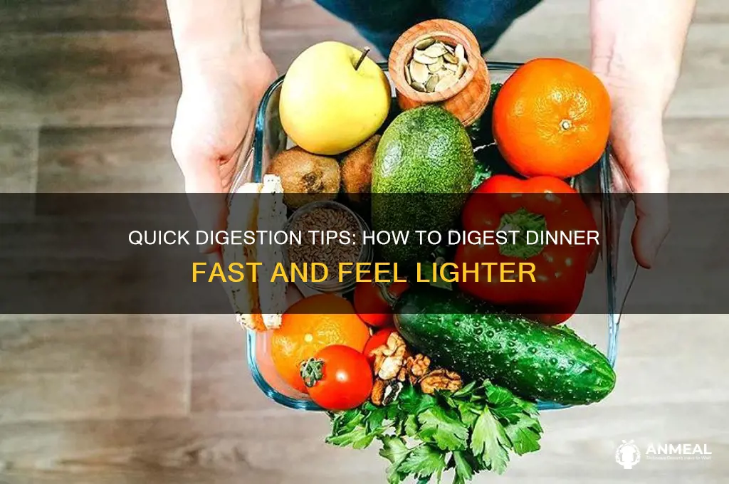 how to digest dinner fast