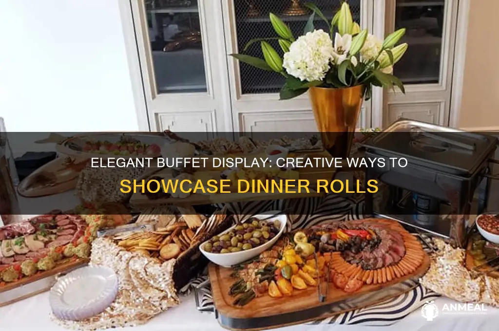 how to display dinner roll on a buffet table