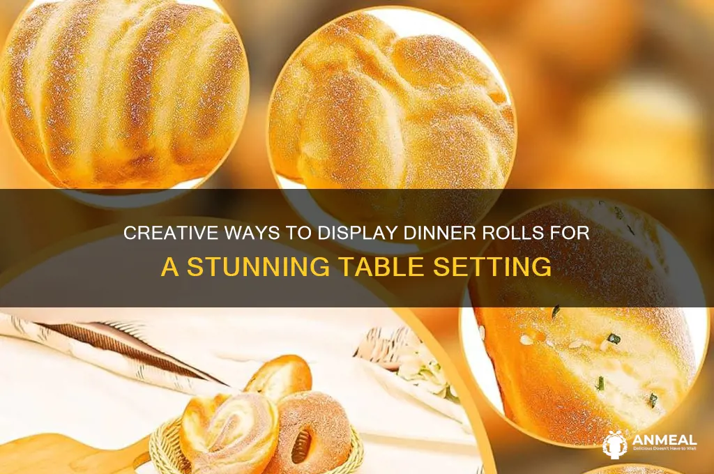 how to display dinner rolls