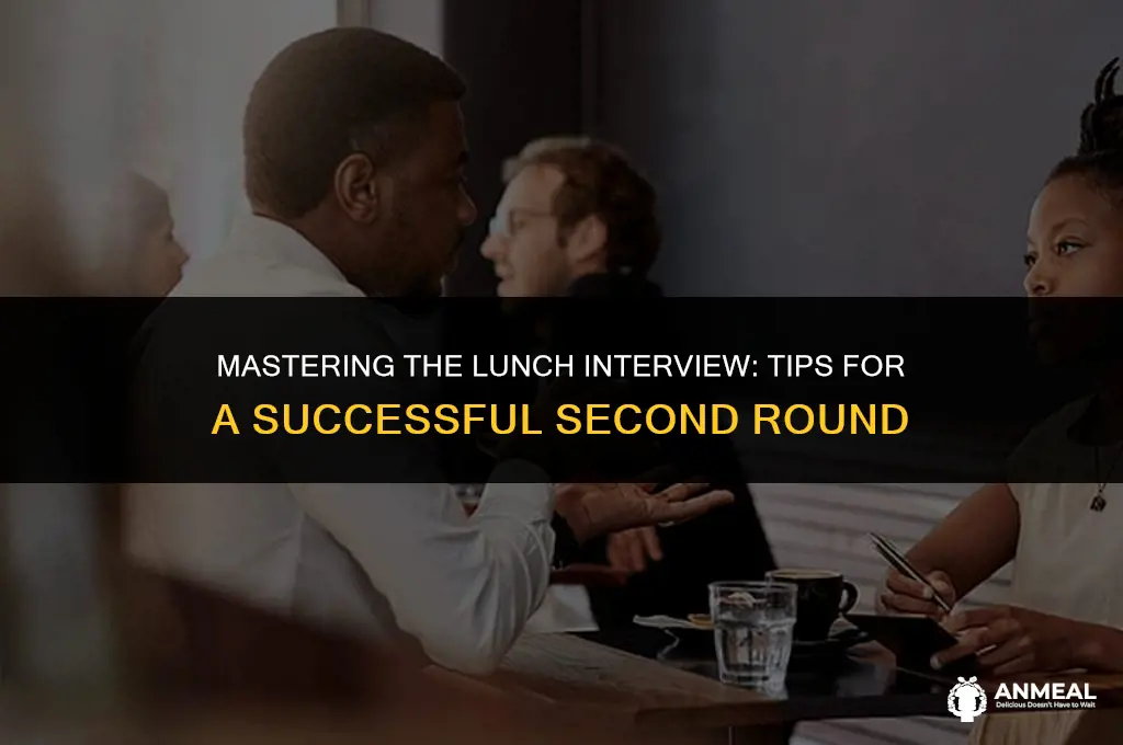 how to do a lunch 2nd interview