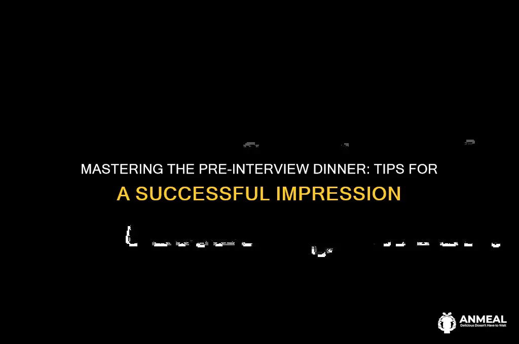 how to do well at a preinterview dinner