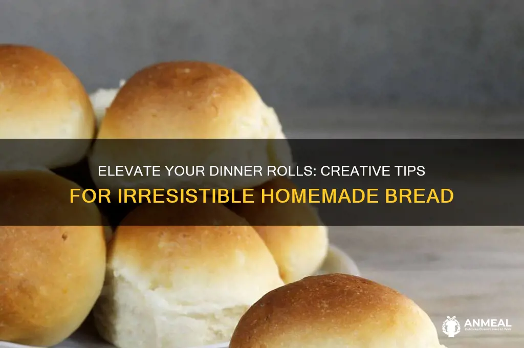 how to doctor up dinner rolls