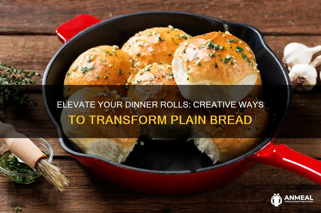how to doctor up plain dinner rolls