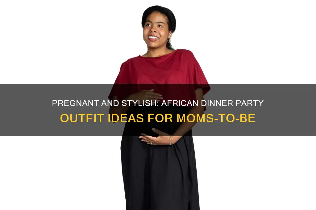 how to dress for an african dinner party when pregnant
