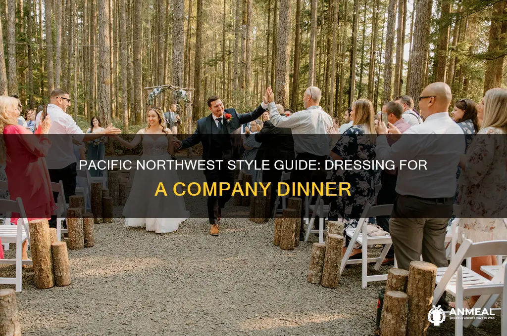 how to dress for company dinner pacific northwest