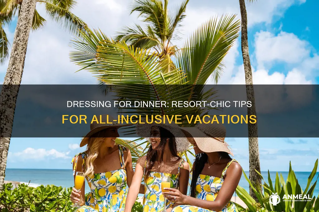 how to dress for dinner at all inclusive resort