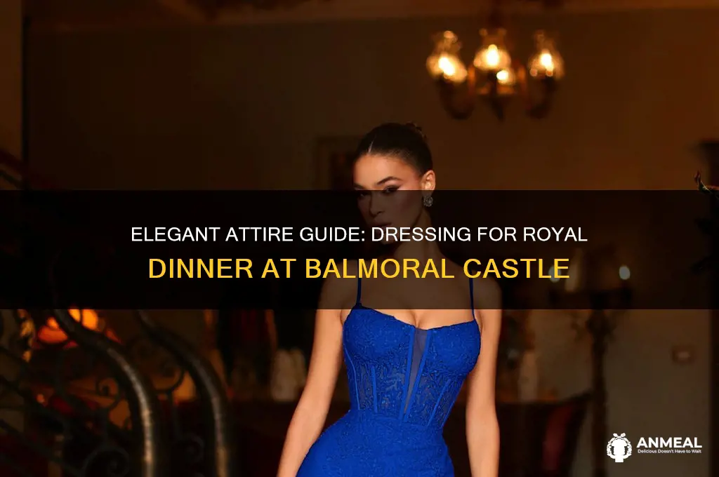 how to dress for dinner at balmoral with the queen