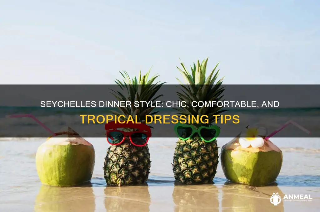 how to dress in seychelles for dinner