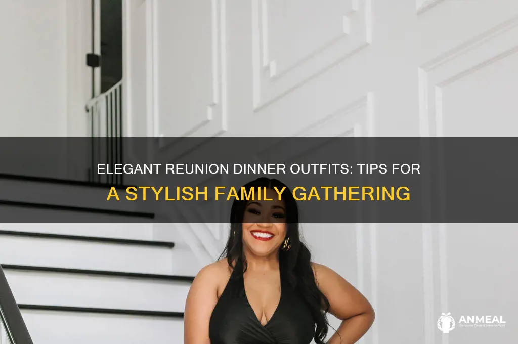 how to dress to reunion dinner