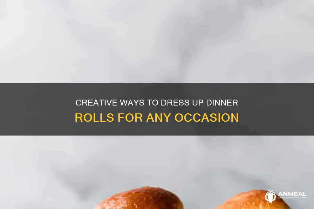 how to dress up dinner rolls