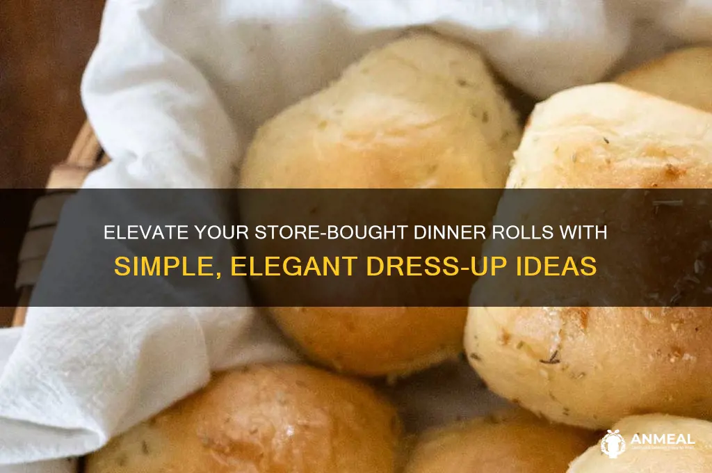 how to dress up store bought dinner rolls