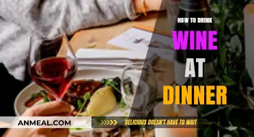 Mastering the Art of Pairing and Sipping Wine at Dinner