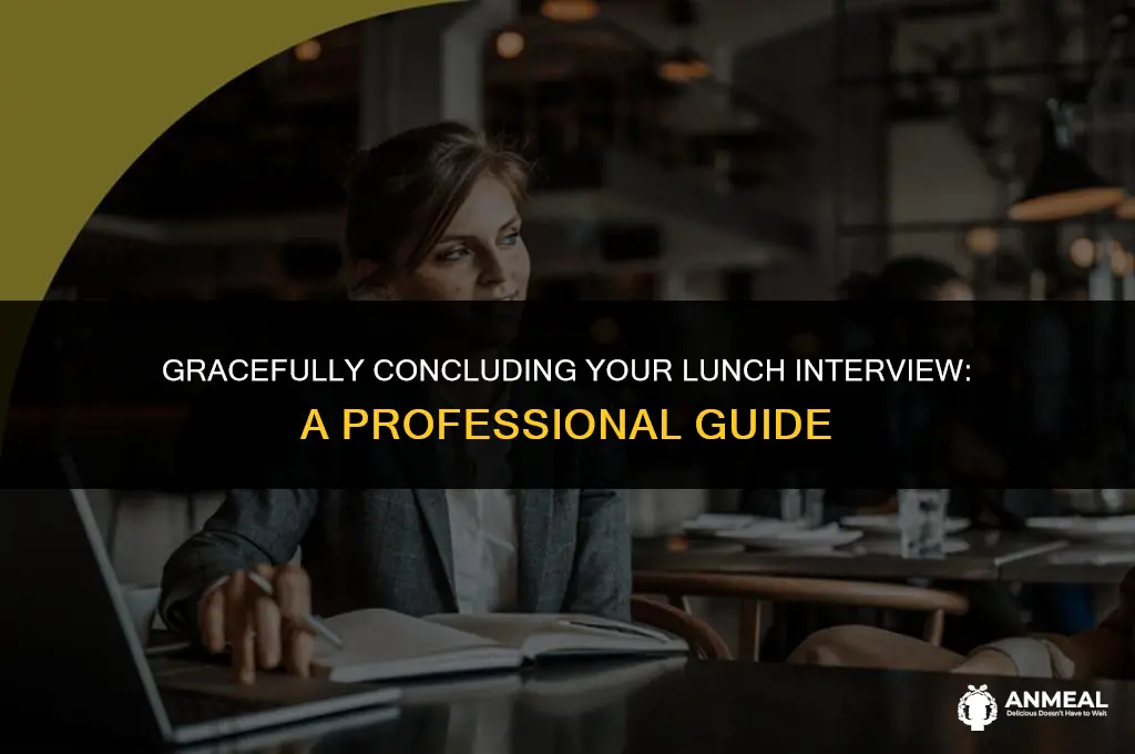 how to end a lunch interview