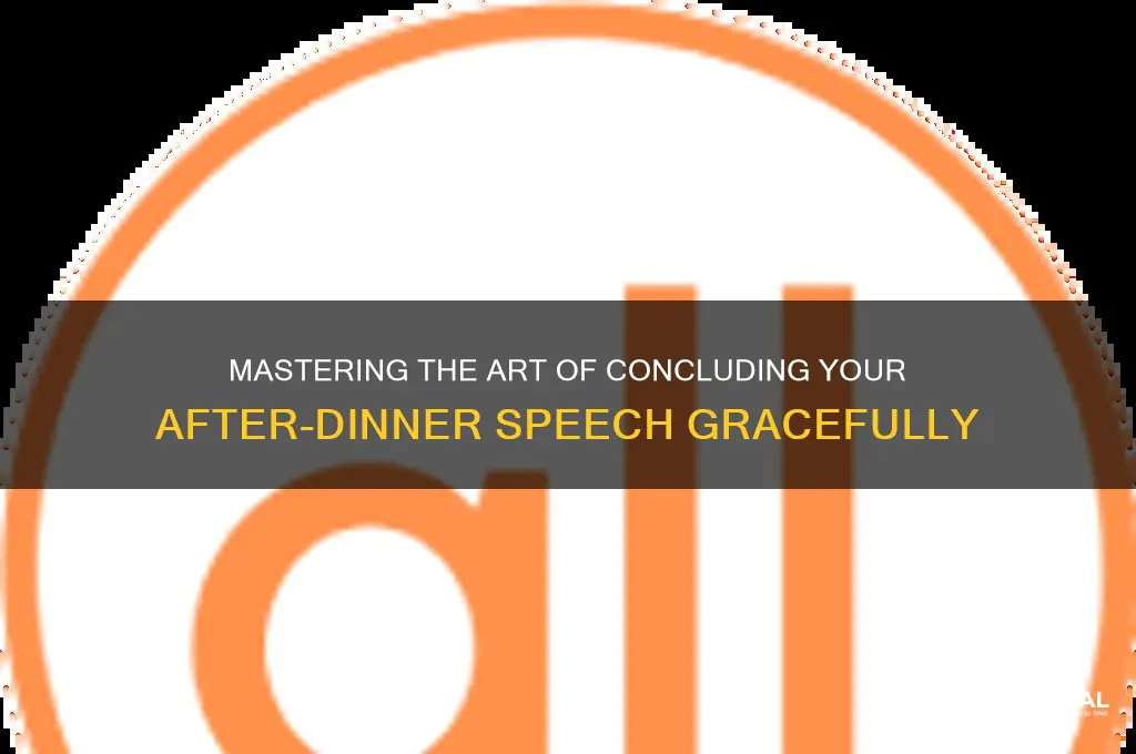 how to end an after dinner speech