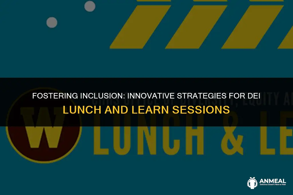 how to enhance dei lunch and learn