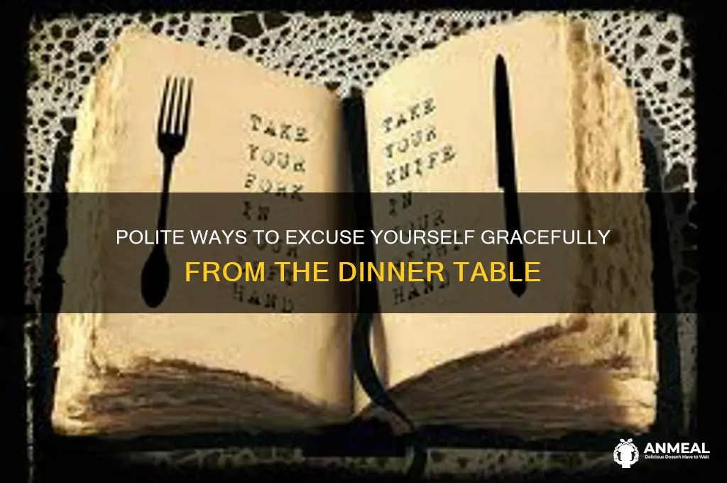how to excuse yourself from the dinner table