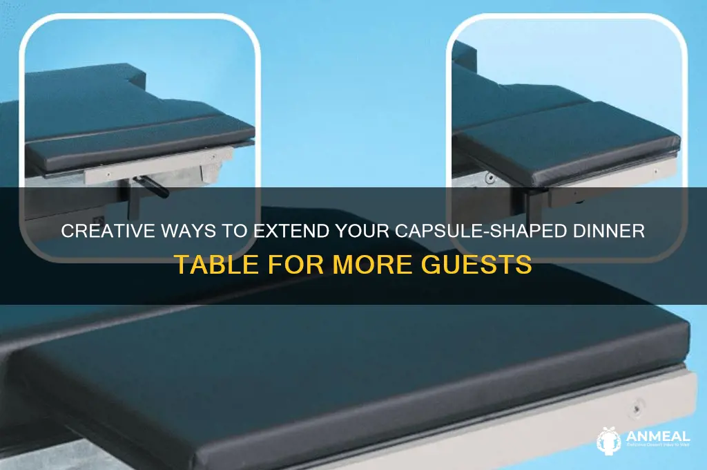 how to extend your dinner table capsule shape