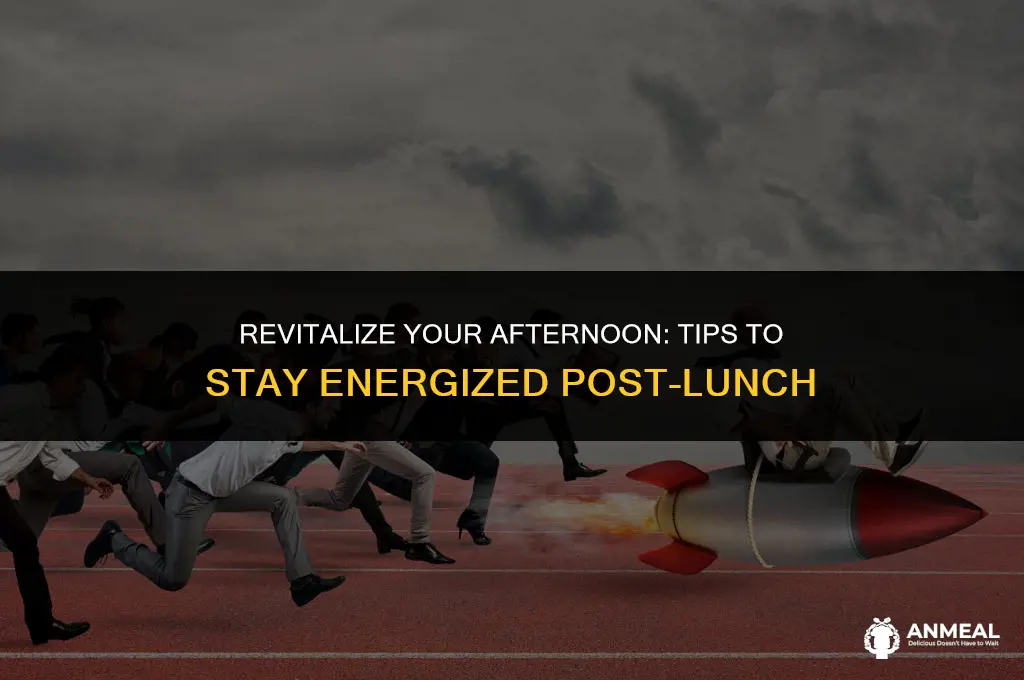 how to feel awake after lunch
