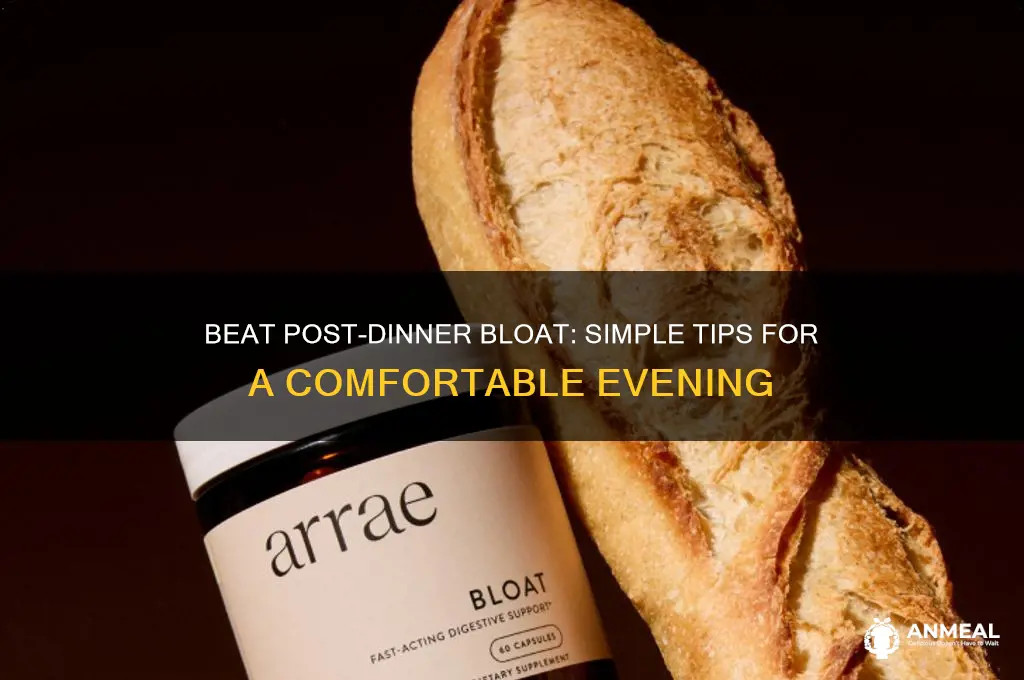 how to feel less bloated after dinner