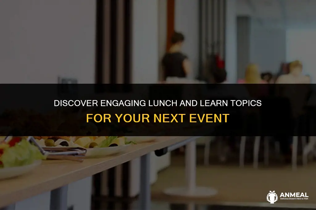 how to find lunch and learn topics