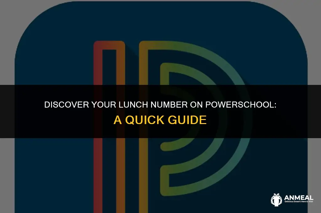 how to find lunch number on powerschool
