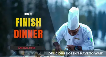 Mastering the Art of Finishing Dinner: Tips for a Satisfying Meal