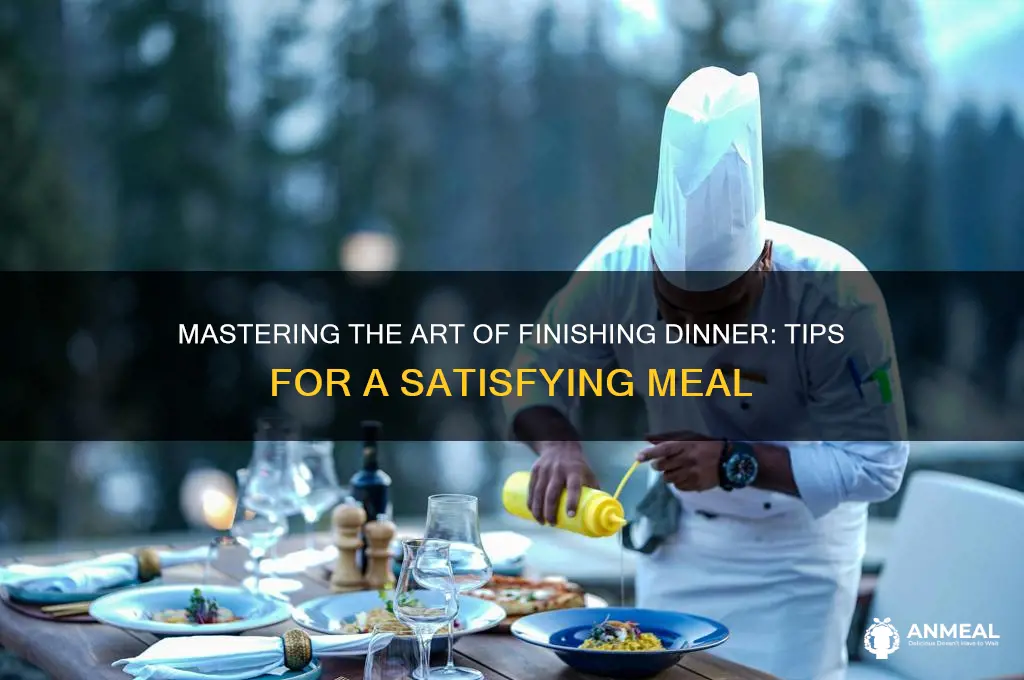 how to finish dinner