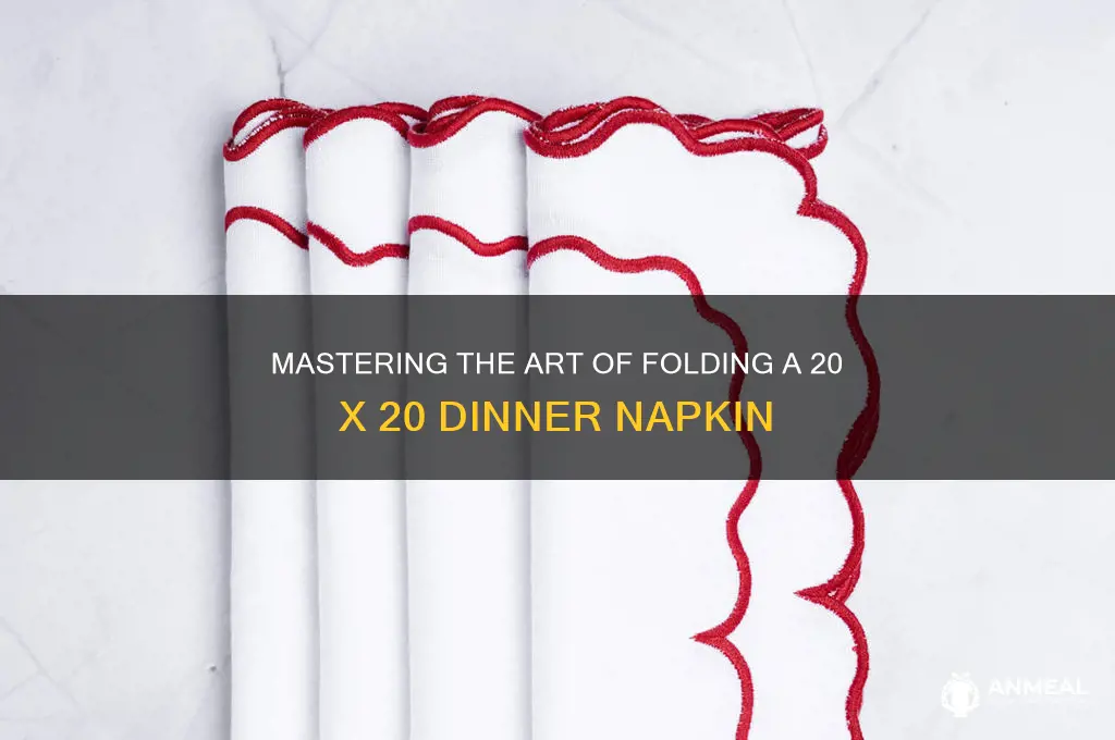 how to fold a 20 x 20 dinner napkin