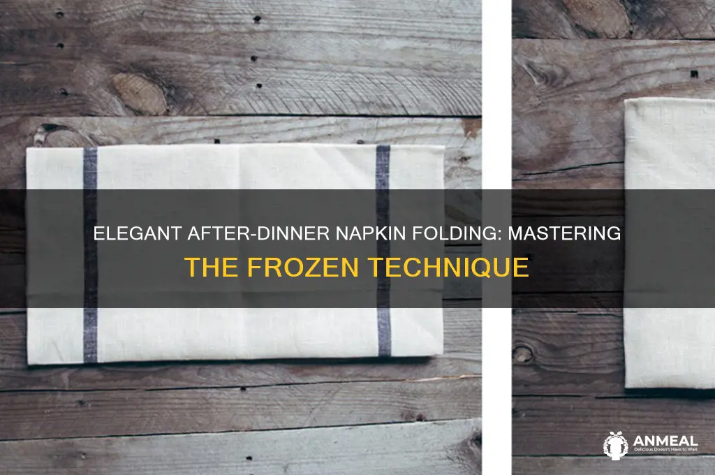 how to fold frozen napkins for after dinner