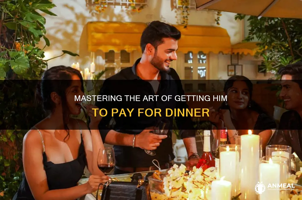 how to get a guy to pay for dinner