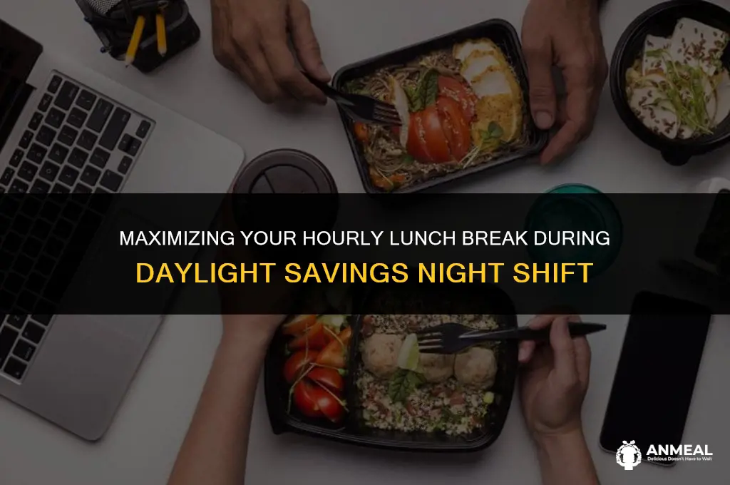 how to get a hour lunch daylight savings night shift