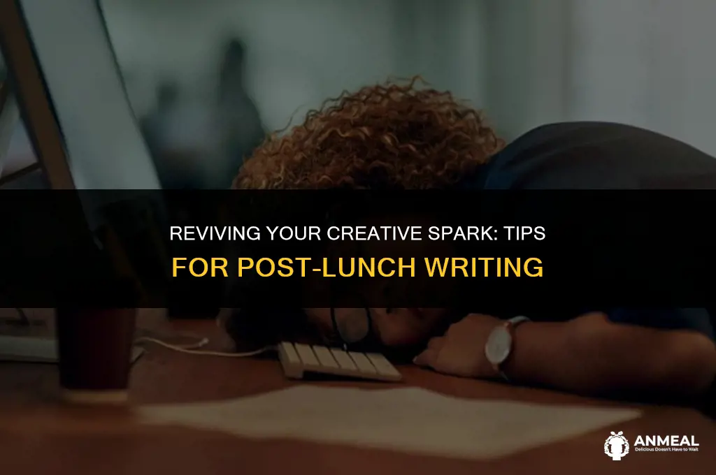 how to get back into writing after lunch