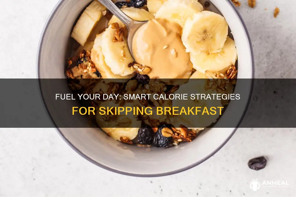 how to get calories while skipping breakfast