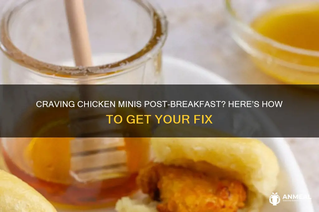 how to get chicken minis after breakfast