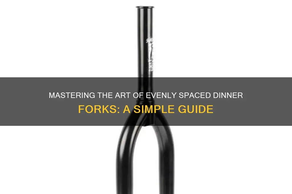 how to get dinner forks even again