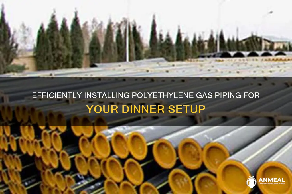 how to get dinner or of polyethylene gas piping