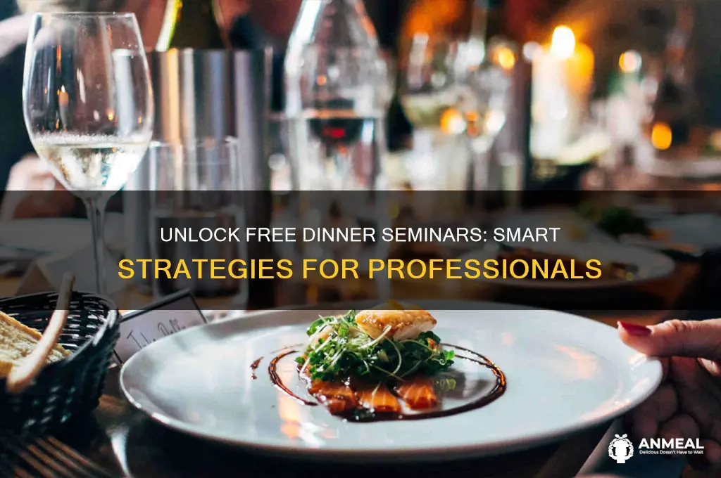 how to get free dinner seminars