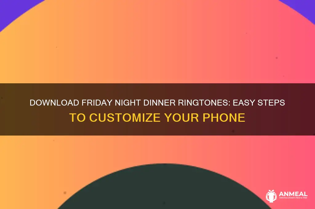 how to get friday night dinner ringtones