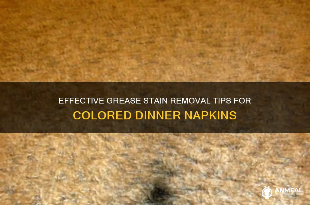 how to get grease stains out of colored dinner napkins
