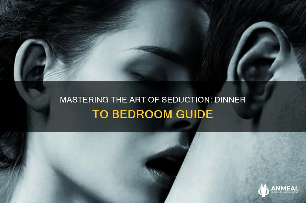 how to get her from dinner to the bed