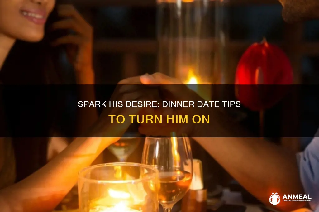 how to get him turned on at dinner
