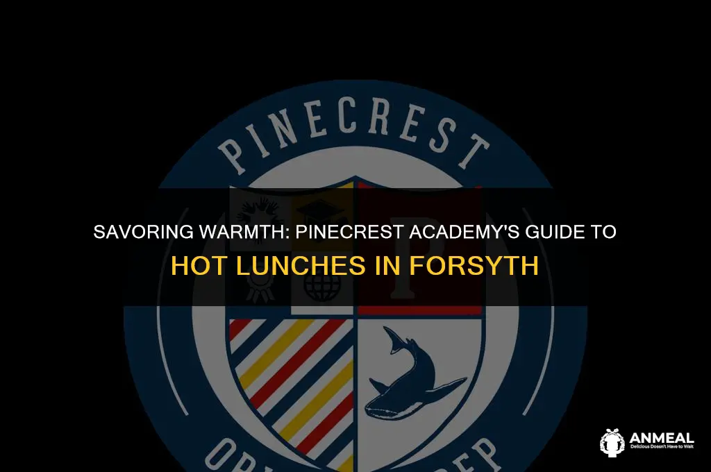 how to get hot lunch at pinecrest academy in forsyth