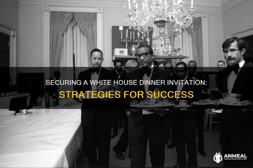 how to get invited to a white house dinner