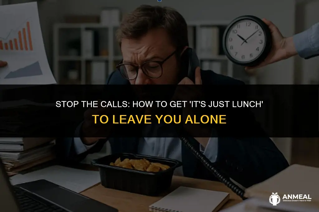 how to get its just lunch to stop calling