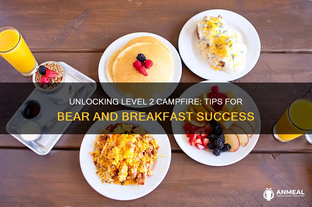 how to get level 2 campfire bear and breakfast