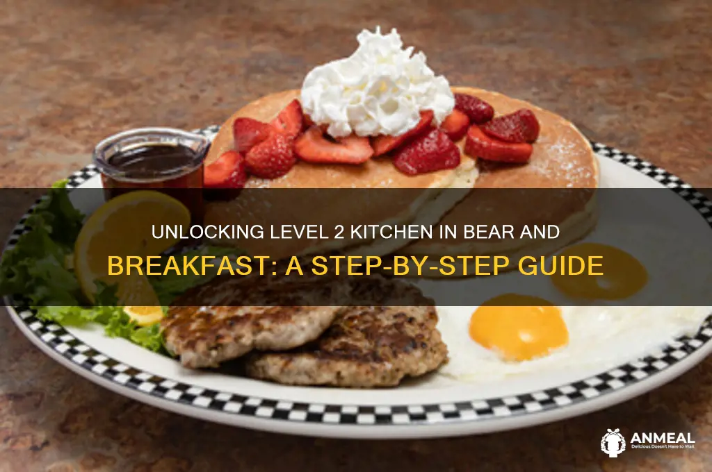 how to get level 2 kitchen bear and breakfast