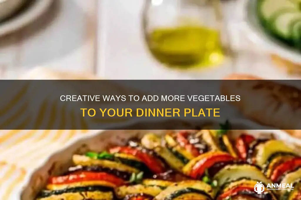 how to get lots of vegetables with dinner