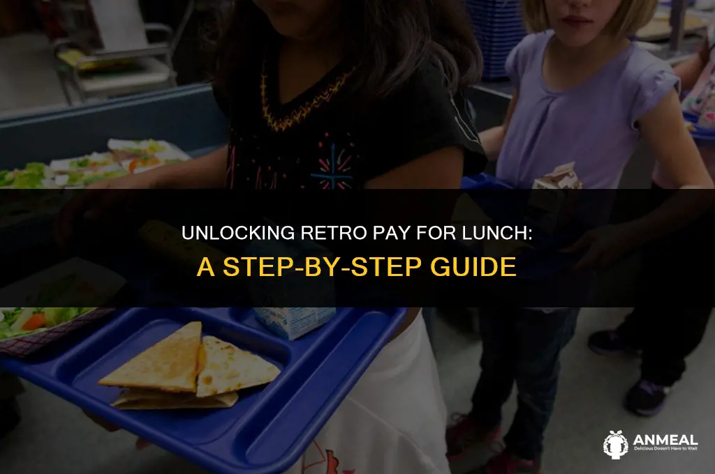 how to get lunch retro pay