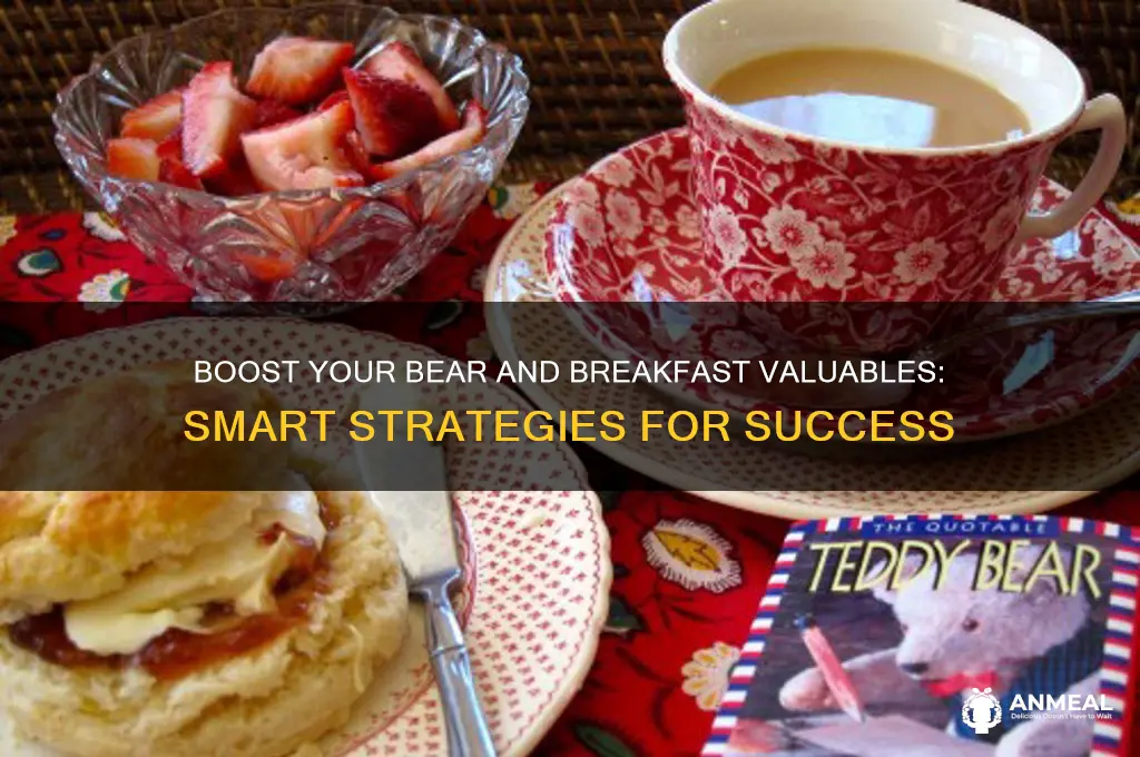 how to get more valuables bear and breakfast